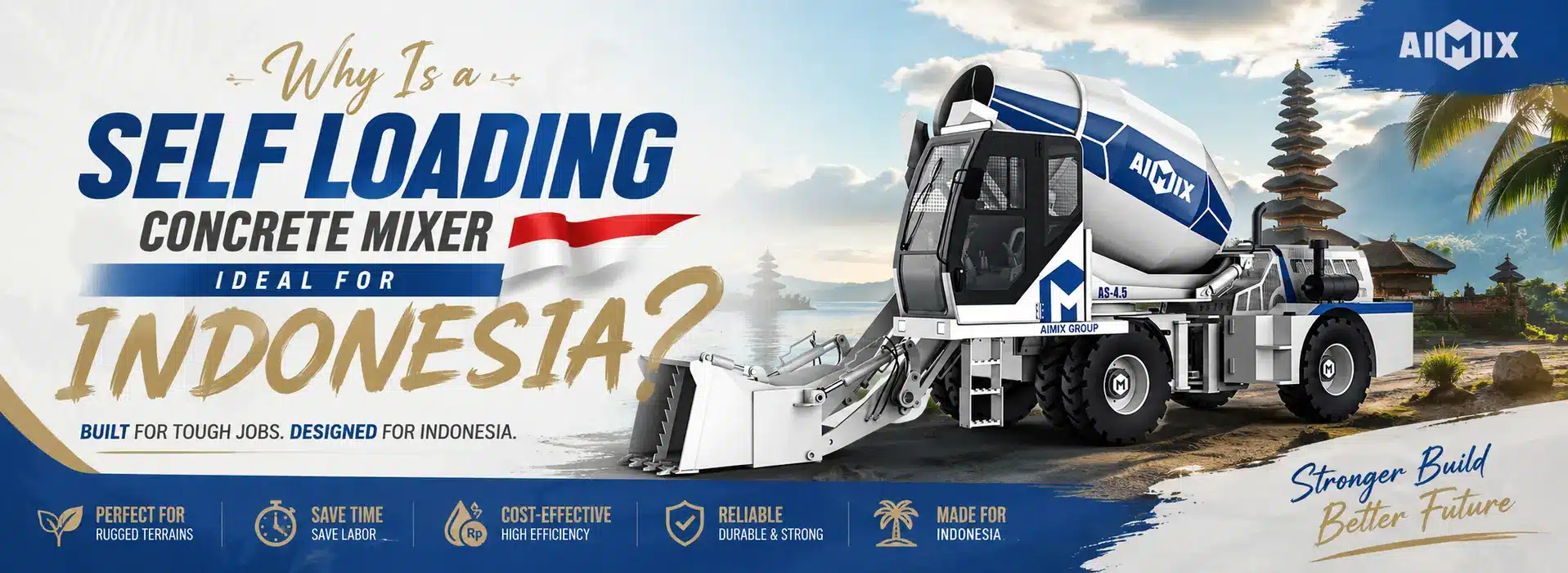 why is a self loading concrete mixer ideal for Indonesia